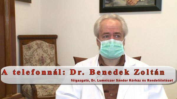 Beszélgetés dr. Benedek Zoltán igazgató-főorvossal a koronavírus-járványról